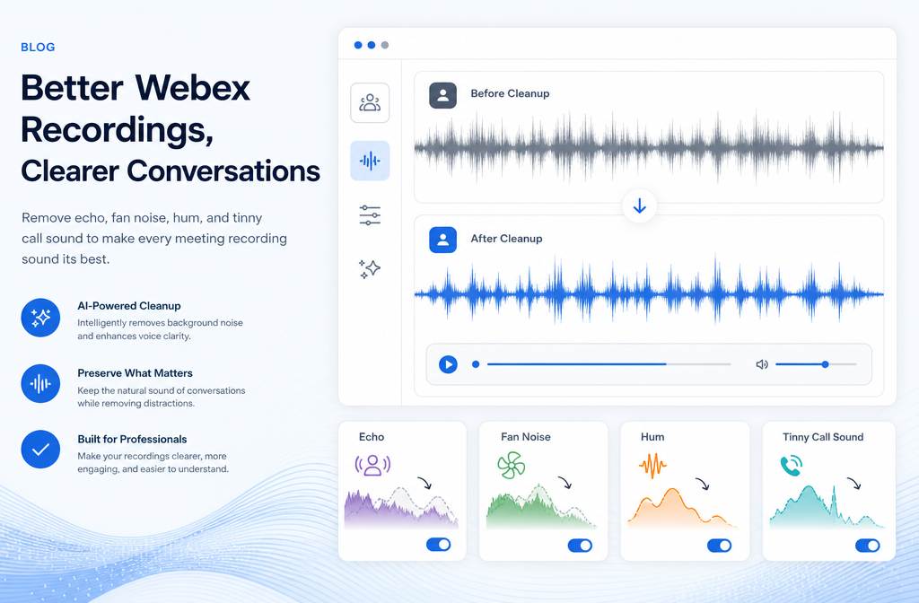How to Clean Up Webex Recording Audio Online: Fix Echo, Fan Noise, and Tinny Calls Without a DAW